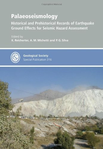 Palaeoseismology: Historical and Prehistorical Records of Earthquake Ground Effects for Seismic Hazard Assessment (Geological Society Special Publication, Band 316)