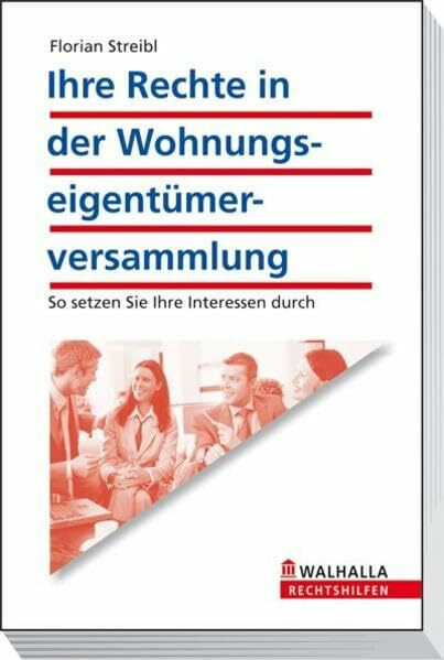 Ihre Rechte in der Wohnungseigentümerversammlung: So setzen Sie Ihre Interessen durch; Walhalla Rechtshilfen
