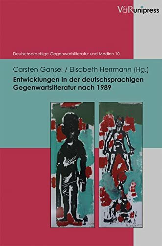 Entwicklungen in der deutschsprachigen Gegenwartsliteratur nach 1989 (Deutschsprachige Gegenwartsliteratur Und Medien)