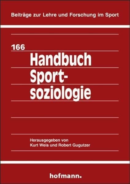 Handbuch Sportsoziologie (Beiträge zur Lehre und Forschung im Sport) Handbuch Sportsoziologie (Beiträge zur Lehre und Forschung im Sport)