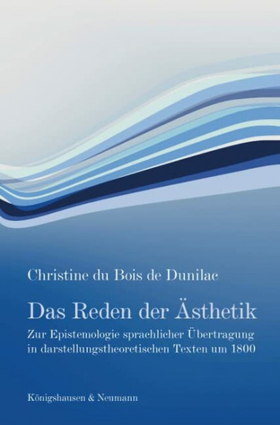 Das Reden der Ästhetik: Zur Epistemologie sprachlicher Übertragung in darstellungstheoretischen Texten um 1800 (Epistemata Literaturwissenschaft)