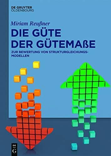 Die Güte der Gütemaße: Zur Bewertung von Strukturgleichungsmodellen