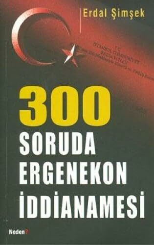 300 SORUDA ERGENEKON İDDİANAMESİ