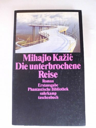 Die unterbrochene Reise: Roman. Aus dem Serbischen von Goranka Vogl (suhrkamp taschenbuch)