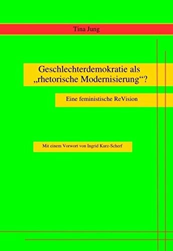 Geschlechterdemokratie als "rhetorische Modernisierung"?: Eine feministische ReVision