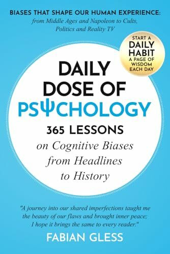 Daily Dose of Psychology: 365 Lessons on Cognitive Biases from Headlines to History
