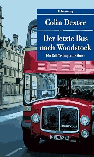 Der letzte Bus nach Woodstock: Kriminalroman. Ein Fall für Inspector Morse 1 (Unionsverlag Taschenbücher)