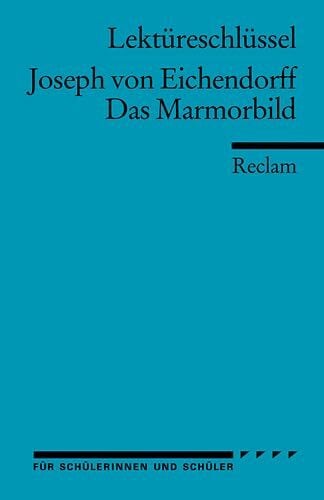 Lektüreschlüssel zu Joseph von Eichendorff: Das Marmorbild (Reclams Universal-Bibliothek)