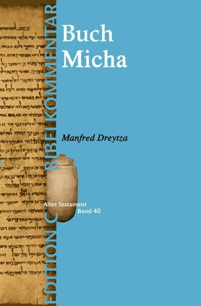 Das Buch Micha (Edition C/AT/Band 40) (EDITION C - Bibelkommentare AT, 40, Band 40)
