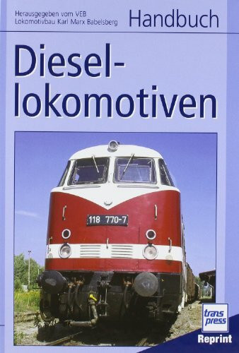 Handbuch Diesellokomotiven: Herausgegeben vom VEB Lokomotivbau Karl Marx Babelsberg