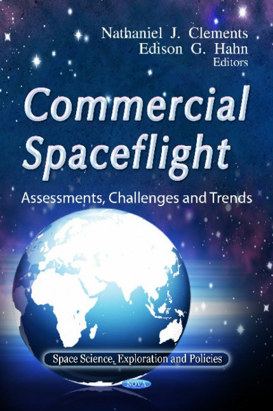 Commercial Spaceflight: Assessments, Challenges and Trends: Assessments, Challenges & Trends (Space Science, Exploration and Policies)