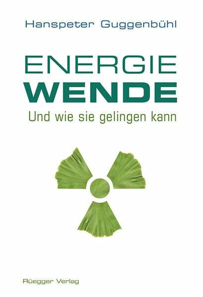 Die Energiewende: Und wie sie gelingen kann