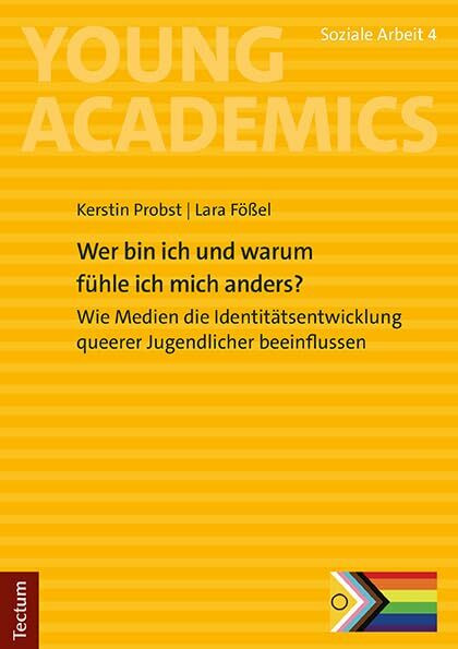 Wer bin ich und warum fühle ich mich anders?: Wie Medien die Identitätsentwicklung queerer Jugendlicher beeinflussen (Young Academics: Soziale Arbeit)