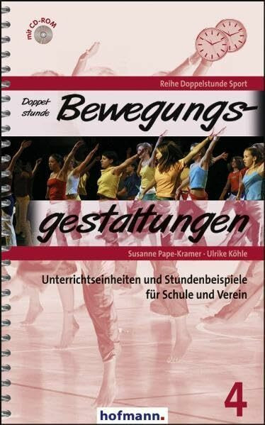 Doppelstunde Bewegungsgestaltungen. Unterrichtseinheiten und Stundenbeispiele für Schule und Verein