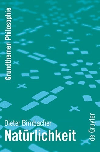 Natürlichkeit (Grundthemen Philosophie) Natürlichkeit (Grundthemen Philosophie)