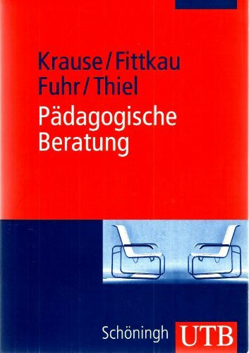 Pädagogische Beratung: Grundlagen und Praxisanwendung (UTB M: Uni-Taschenbücher)