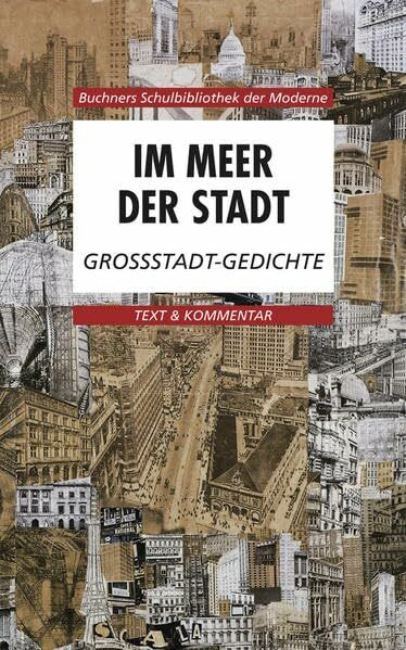Buchners Schulbibliothek der Moderne / Im Meer der Stadt: Text & Kommentar / Großstadt-Gedichte (Buchners Schulbibliothek der Moderne: Text & Kommentar)