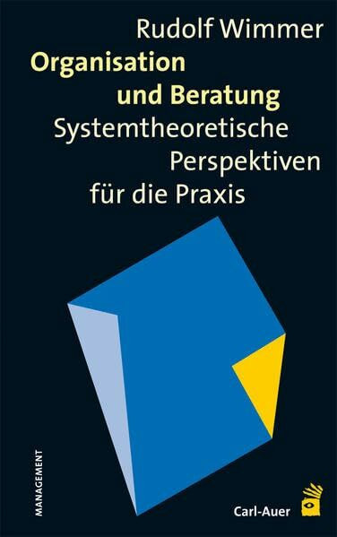 Organisation und Beratung: Systemtheoretische Perspektiven für die Praxis