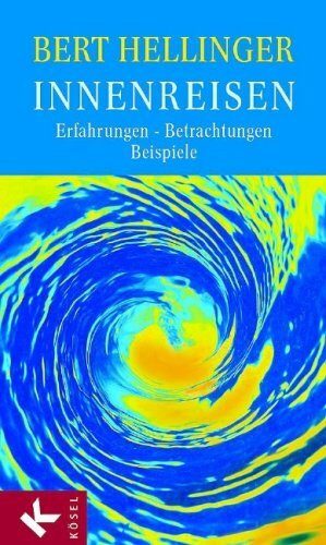 Innenreisen: Erfahrungen - Betrachtungen - Beispiele