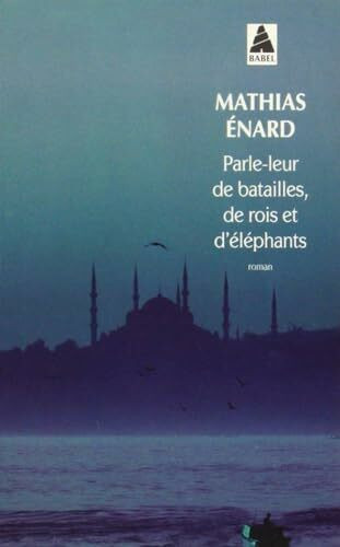 Parle-leur de batailles, de rois et d'éléphants: Roman. Ausgezeichnet mit dem Prix Goncourt des Lycéens 2010
