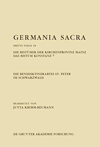 Die Benediktinerabtei St. Peter im Schwarzwald. Die Bistümer der Kirchenprovinz Mainz. Das Bistum Konstanz 7 (Band 17: Dritte Folge, Band 7)