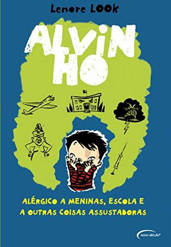 ALVIN HO - ALERGICO A MENINAS, A ESCOLA E A OUTRAS COISAS ASSUSTADORAS