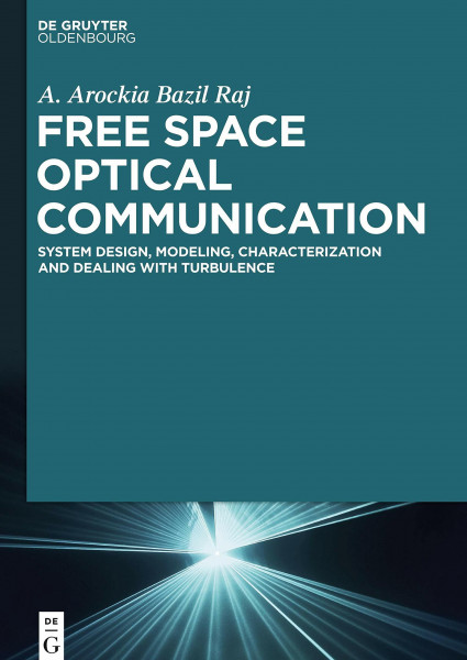Free Space Optical Communication: System Design, Modeling, Characterization and Dealing with Turbulence