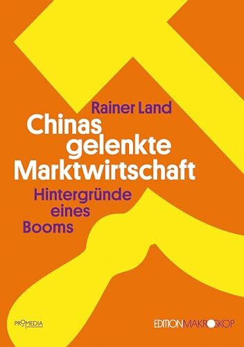 Chinas gelenkte Marktwirtschaft: Hintergründe eines Booms (Edition Makroskop)