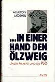 In einer Hand den Ölzweig. Jassir Arafat und die PLO