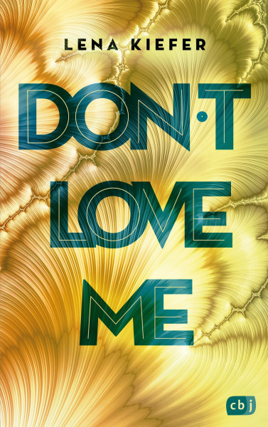 Don't LOVE me (Die Don’t-Love-Me-Reihe, Band 1)