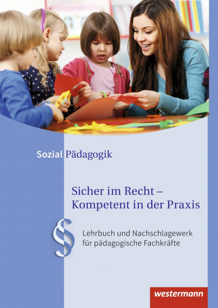 Sicher im Recht – Kompetent in der Praxis / Sicher im Recht - Kompetent in der Praxis: Lehrbuch und Nachschlagewerk für pädagogische Fachkräfte / ... für pädagogische Fachkräfte: Schülerband