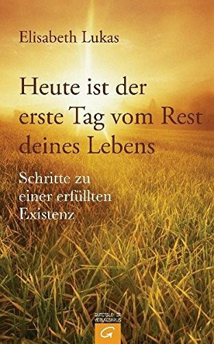 Heute ist der erste Tag vom Rest deines Lebens