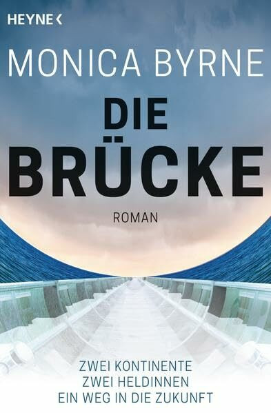 Die Brücke: Roman: Zwei Kontinente. Zwei Heldinnen. Ein Weg in die Zukunft. Roman. Ausgezeichnet mit dem Tiptree Award 2014. Deutsche Erstausgabe
