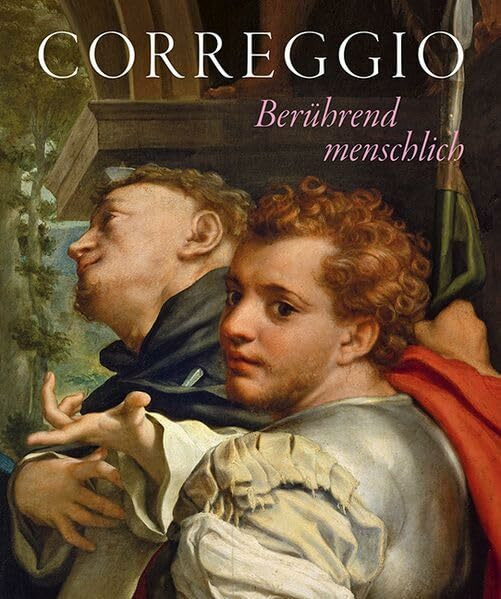 Correggio: Berührend menschlich