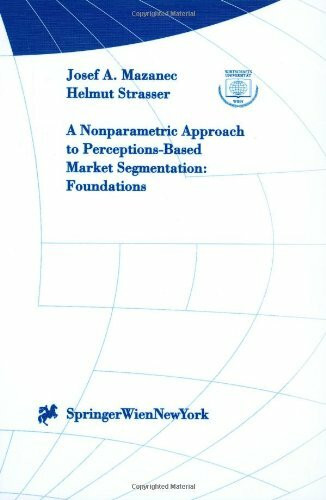 A Nonparametric Approach to Perceptions-Based Market Segmentation: Foundations (Interdisciplinary Studies in Economics and Management, Band 1)
