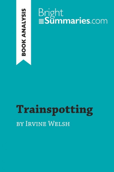 Trainspotting by Irvine Welsh (Book Analysis)