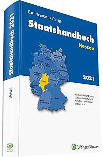 Staatshandbuch Hessen 2021: Handbuch der Landes- und Kommunalverwaltung mit Aufgabenbeschreibungen und Adressen Staatshandbuch Hessen 2021: Handbuch der Landes- und Kommunalverwaltung mit Aufgabenbeschreibungen und Adressen