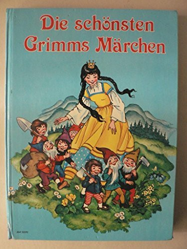 Die schönsten Grimms Märchen für Kinder nacherzählt von Gisela Fischer mit vielen Bildern von Felicitas Kuhn, Anny Hoffmann und Prof. Carl Benedek