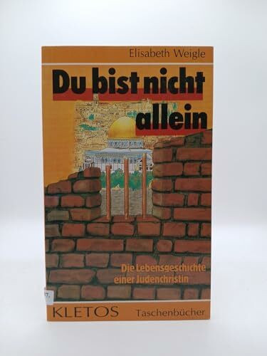 Du bist nicht allein!: Die Lebensgeschichte einer Judenchristin (Kletos-Taschenbücher)