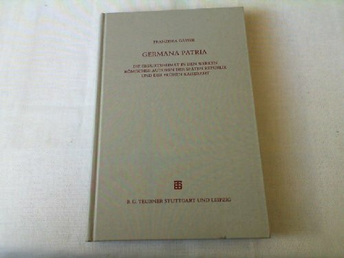 Germana Patria: Die Geburtsheimat in den Werken römischer Autoren der späten Republik und der frühen Kaiserzeit