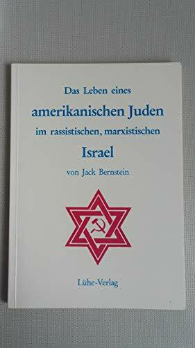Das Leben eines amerikanischen Juden im rassistischen, marxistischen Israel (Internationale Literatur zur Erforschung politischer Hintergrundmächte)