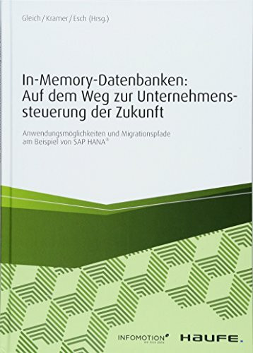 In-Memory-Datenbanken: Auf dem Weg zur Unternehmenssteuerung der Zukunft: Anwendungsmöglichkei...