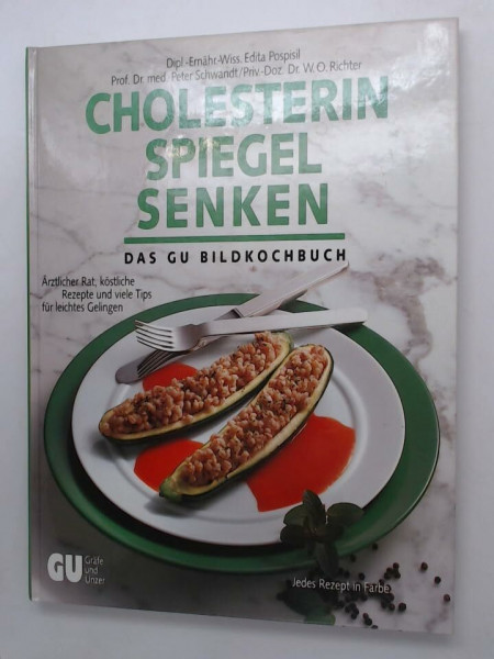 Cholesterinspiegel senken. Das grosse Bildkochbuch. Ärztlicher Rat, köstliche Rezepte und viele Tips für leichtes Gelingen (GU Bildkochbuch)