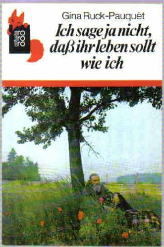 Ich sage ja nicht, dass ihr leben sollt wie ich (rororo rotfuchs)