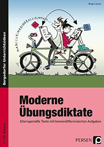 Moderne Übungsdiktate: Altersgemäße Texte mit binnendifferenzierten Aufgaben (7. bis 10. Klasse)