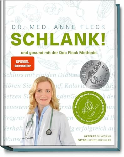 SCHLANK! und gesund mit der Doc Fleck Methode - So werden Sie auch das innere Bauchfett los – 80 köstliche Gesundrezepte für eine kohlenhydratarme & antientzündliche Ernährung – Abnehmen im Alltag