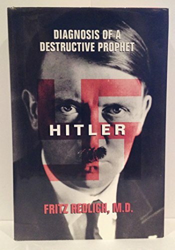 Hitler: Diagnosis of a Destructive Prophet