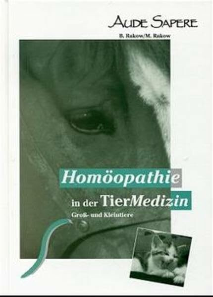 Homöopathie in der Tiermedizin: Symptome - Modalitäten - Arzneifindung - Gebräuchliche Verdünnungsgrade - Wertigkeiten - Konstitutionsmittel