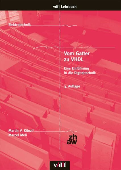 Vom Gatter zu VHDL: Eine Einführung in die Digitaltechnik (vdf Lehrbuch)