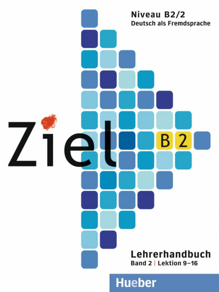 Ziel B2, Band 2, Lektion 9 - 16: Deutsch als Fremdsprache / Lehrerhandbuch